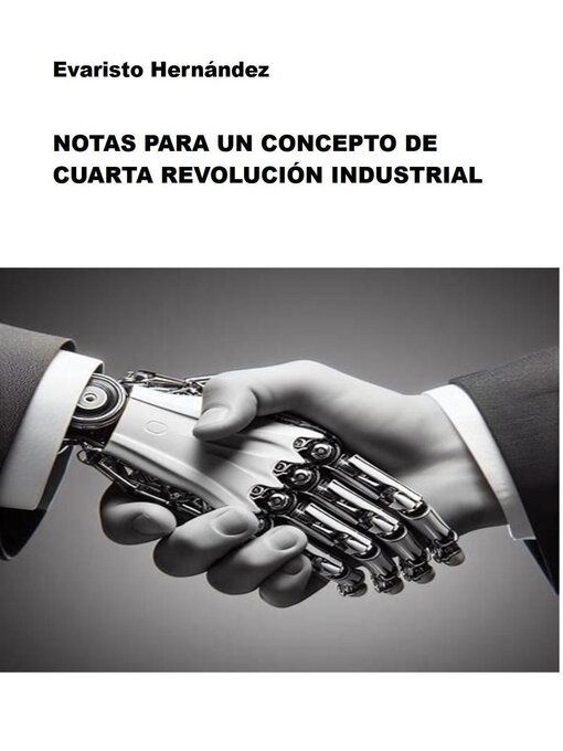 Title details for Notas para un Concepto de Cuarta Revolución Industrial by Evaristo Hernández - Available